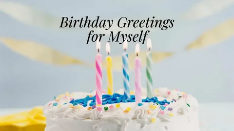Birthday Wishes for Myself: 250+ Beautiful Lines